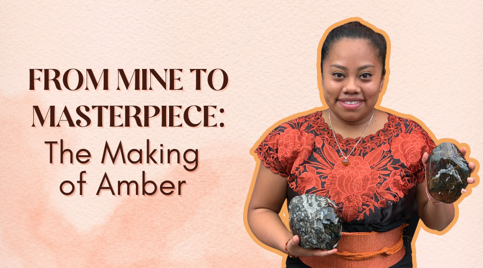 From Mine to Masterpiece: The Making of Amber