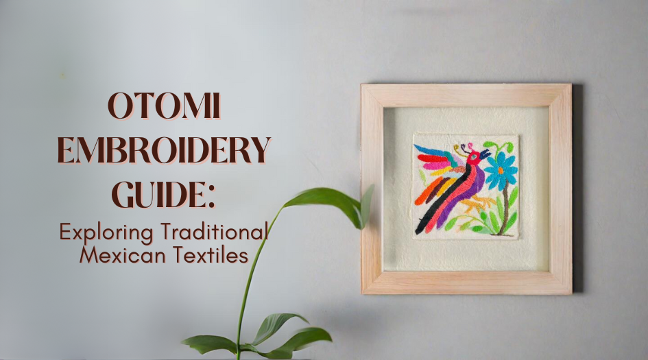 Otomí Embroidery Guide: Exploring Traditional Mexican Textiles